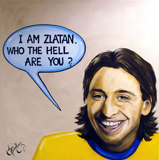 "I am Zlatan" - Zlatan Ibrahimović
